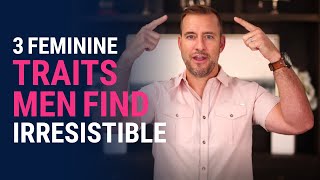 3 Feminine Traits Men Find Irresistible  Dating Advice for Women by Mat Boggs [upl. by Rakso]