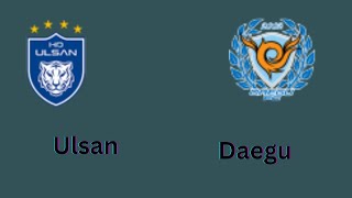 Ulsan HD FC vs Daegu Football Club live [upl. by Columbyne]