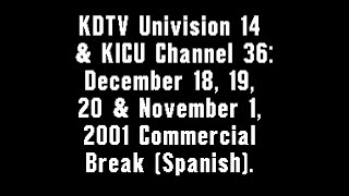 KDTV Univision 14 amp KICU 36 December 18 19 20 amp November 1 2001 Commercial Break Spanish [upl. by Shamus886]