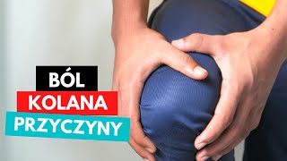 BÓL KOLANA ból stawu kolanowego  TOP 3 PRZYCZYNY [upl. by Notneuq]