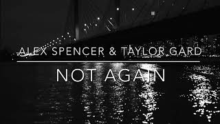 Not Again  Alex Spencer ft Taylor Gard OFFICIAL LYRIC VIDEO [upl. by Barrow]