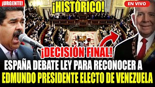 🔴¡URGENTE ESPAÑA DEBATE LEY PARA RECONOCER A EDMUNDO GONZALEZ PRESIDENTE ELECTO DE VENEZUELA [upl. by Harlin277]