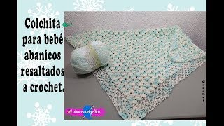 COLCHITA PARA BEBÉ ABANICOS RESALTADOS A CROCHET  Labores Angélika [upl. by Stoller]