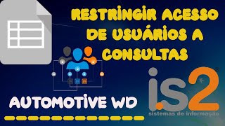 Controle de Acesso a Consultas do Sistema  IS2 Automotive WD [upl. by Nyleve]