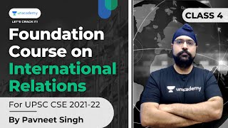 Foundation Course on International Relations  UPSC CSE 202122  By Pavneet Singh  Class 4 [upl. by Eirb]