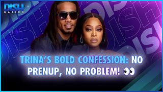 Trina’s Bold Confession No Prenup No Problem 👀 [upl. by Staffan]