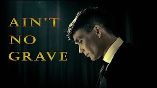 Thomas Shelby  Aint No Grave  Peaky Blinders S06 [upl. by Grand805]