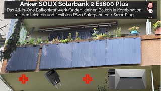 Ultimatives Paket als Balkonkraftwerk für euren Balkon  Anker SOLIX Solarbank 2 E1600 Plus  FS20 [upl. by Ailelc]