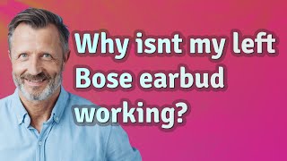 Why isnt my left Bose earbud working [upl. by Caniff638]