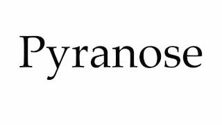 How to Pronounce Pyranose [upl. by Carrillo532]