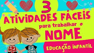 🔴3 ATIVIDADES FÁCEIS para trabalhar o NOME na Educação Infantil Volta às Aulas [upl. by Jacquie]