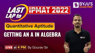 IPMAT 2022 Algebra Basics  Tips amp Strategy for Quantitative Aptitude  Last Lap to IPMAT 2022 [upl. by Timotheus]