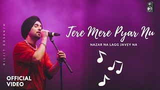 Tere Mere Pyar Nu Nazar Lag Jave Na Full Video Song  Diljit Dosanjh  Diljit new songs [upl. by Cyndie]