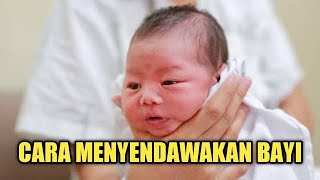 BEGINI CARA MENYENDAWAKAN BAYI YANG BENAR SETELAH MENYUSU [upl. by Bab]