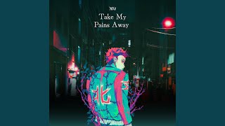 Take My Pain Away [upl. by Starr]