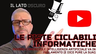 Le piste ciclabili informatiche ovvero l’intelligenza artificiale va in parlamento e dice la sua [upl. by Aracaj397]