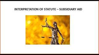 INTERPRETATION OF STATUTE  SUBSIDIARY AID [upl. by Ydniahs]