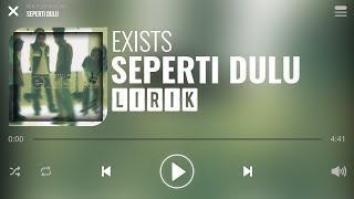 Exists  Seperti Dulu Lirik [upl. by Cesare113]