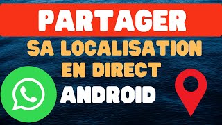 Comment partager sa localisation en direct sur WhatsApp Android [upl. by Annawahs]