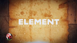 Element  Cinta Tak Bersyarat Official Lyric [upl. by Hahsia710]