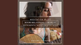 Hours Relaxing Guitar Music Meditation Music Instrumental Music Calming Music Soft Music [upl. by Whorton]