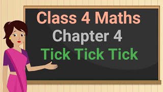 Class 4 Maths Chapter 4 Tick Tick Tick full chapter cbse ncert [upl. by Asimaj]