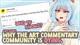 WHY THE ART COMMENTARY COMMUNITY IS DYING  SPEEDPAINT  COMMENTARY [upl. by Halueb361]