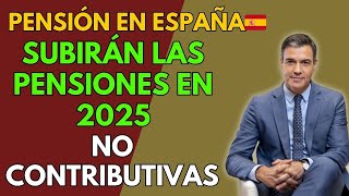 🚨PENSIÓN EN ESPAÑA🇪🇸 ASÍ SUBIRÁN LAS PENSIONES EN 2025 DE LAS MÍNIMAS A LAS NO CONTRIBUTIVAS [upl. by Konstantin]