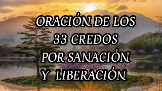 ORACIÓN DE LOS 33 CREDOS POR SANACIÓN Y LIBERACIÓN [upl. by Auof]