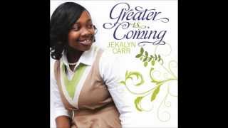 Jekalyn Carr  Greater Is Coming [upl. by Onibas]