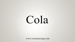 How To Say Cola [upl. by Nnek]