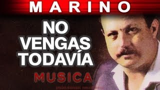 Marino  No Vengas Todavia musica [upl. by Ydda]