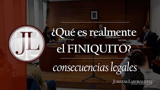 ¿Qué es realmente el FINIQUITO [upl. by Bury]