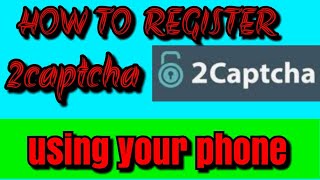 How to register on 2 captcha using your phone [upl. by Kata]