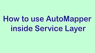 How to Use AutoMapper on Service Layer in Aspnet CoreCode RefactoringCoding Best Practicespart8 [upl. by Namrehs]