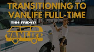 In 4 days I transition to VANLIFE FULLTIME update [upl. by Allyson]