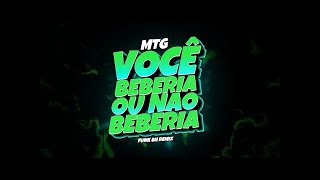 MTG VOCÊ BEBERIA OU NÃO BEBERIA 🍻 VIRAL FUNK BH REMIX DJ IGOR DO AM [upl. by Ornas871]