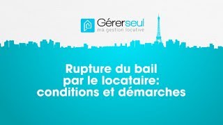 Rupture du bail par le locataire  les conditions et démarches à respecter [upl. by Jr708]