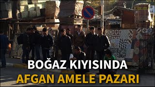 Boğaz kıyısında Afgan ameleler [upl. by Nosnah]