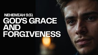 Gods Grace and Forgiveness Lessons from Nehemiah 931 [upl. by Bailar17]