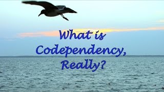 What is Codependency Really [upl. by Charla]