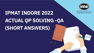 IPMAT Indore 2022 Actual QP solving  QA Short Answers [upl. by Auqcinahs955]