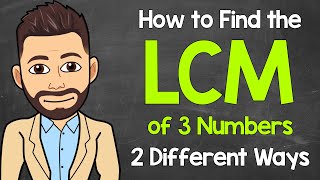 How to Find the LCM of 3 Numbers 2 Different Ways  Least Common Multiple  Math with Mr J [upl. by Annohsak]