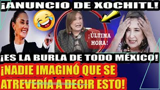 ¡XOCHITL LA VUELVE A REGAR LO QUE DIJO SE VOLVIÓ LA BURLA A NIVEL NACIONAL [upl. by Analaf73]