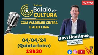 PROGRAMA BALAIO DE CULTURA E CONVERSA  RECEBENDO DAVI HENRIQUE GESTOR DO COLÉGIO ÁGUIA [upl. by Darlene]