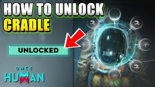 Once Human How to Unlock Cradle Guide [upl. by Laband407]