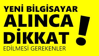 Yeni Bilgisayar Aldiktan Sonra Yapılması Gerekenler [upl. by Georgetta]