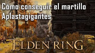 Elden Ring  Cómo encontrar el martillo APLASTAGIGANTES [upl. by Kathe397]