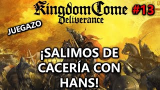 🏹¡SALIMOS DE CACERÍA CON SIR HANS🏹 Kingdom Come Deliverance 13 Gameplay Español [upl. by Yengac]