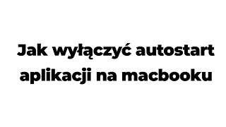 Macbook  Jak wyłączyć automatyczne uruchamianie aplikacji na Macbook [upl. by Tija415]